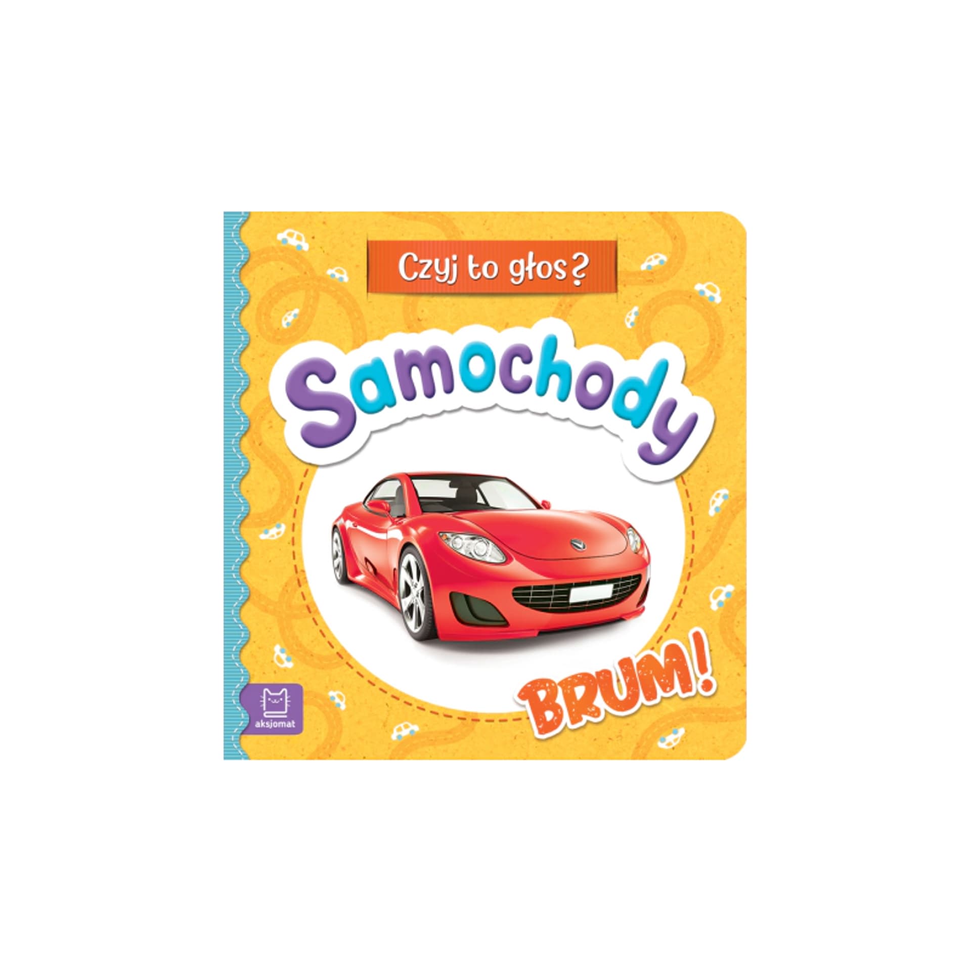

Czyj to głos samochody brum!
