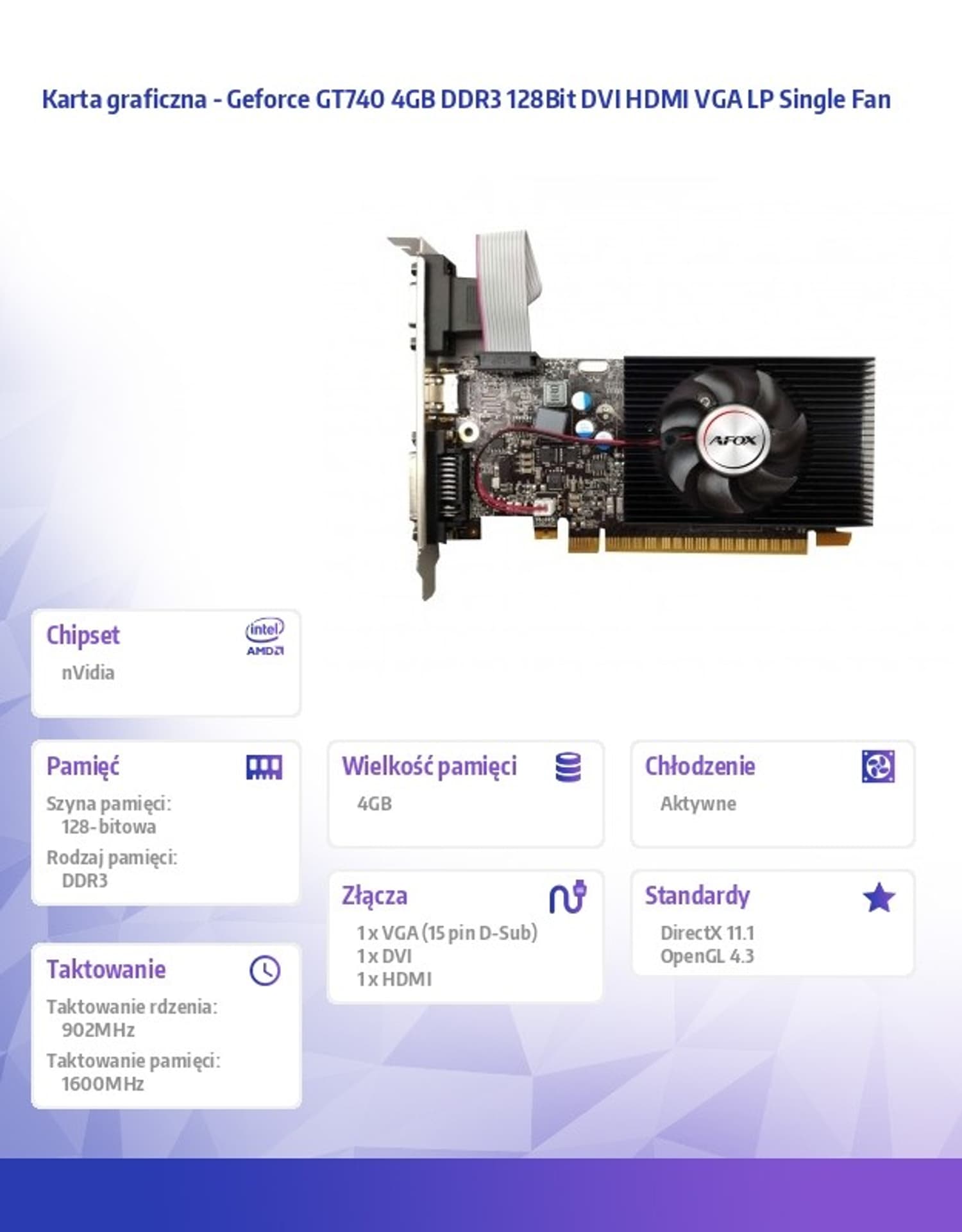 

Karta graficzna - Geforce GT740 4GB DDR3 128Bit DVI HDMI VGA LP Single Fan
