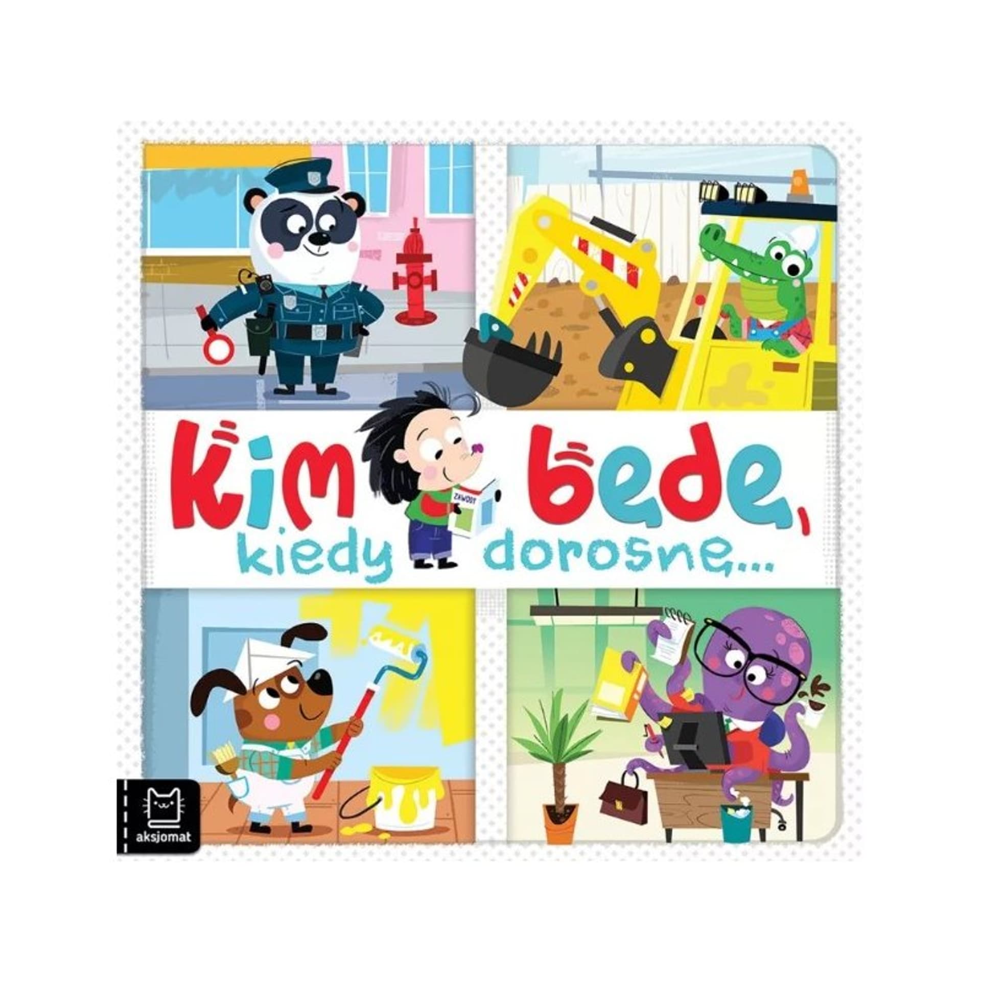 

Kim będę kiedy dorosnę