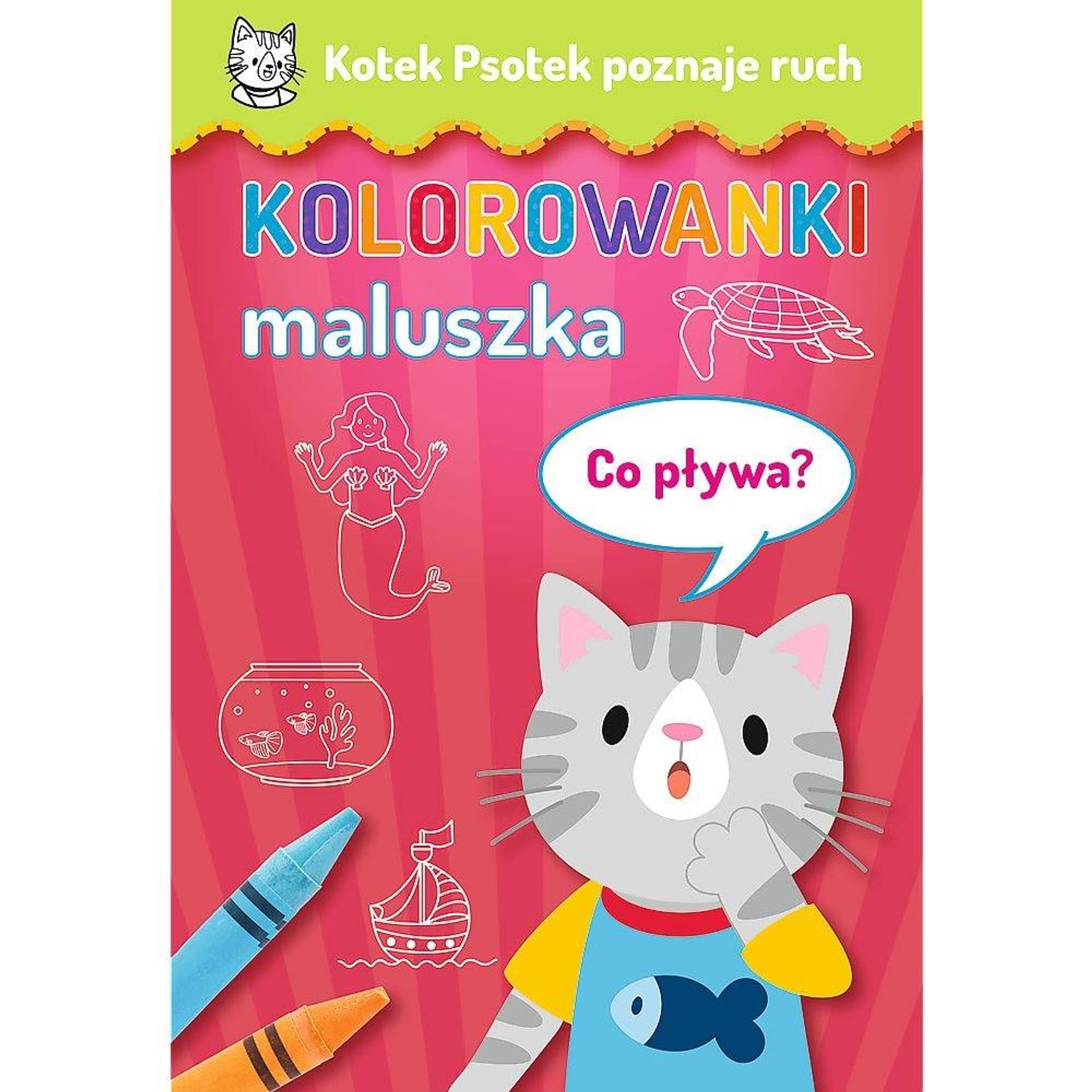 

KOTEK PSOTEK POZNAJE RUCH - CO PŁYWA