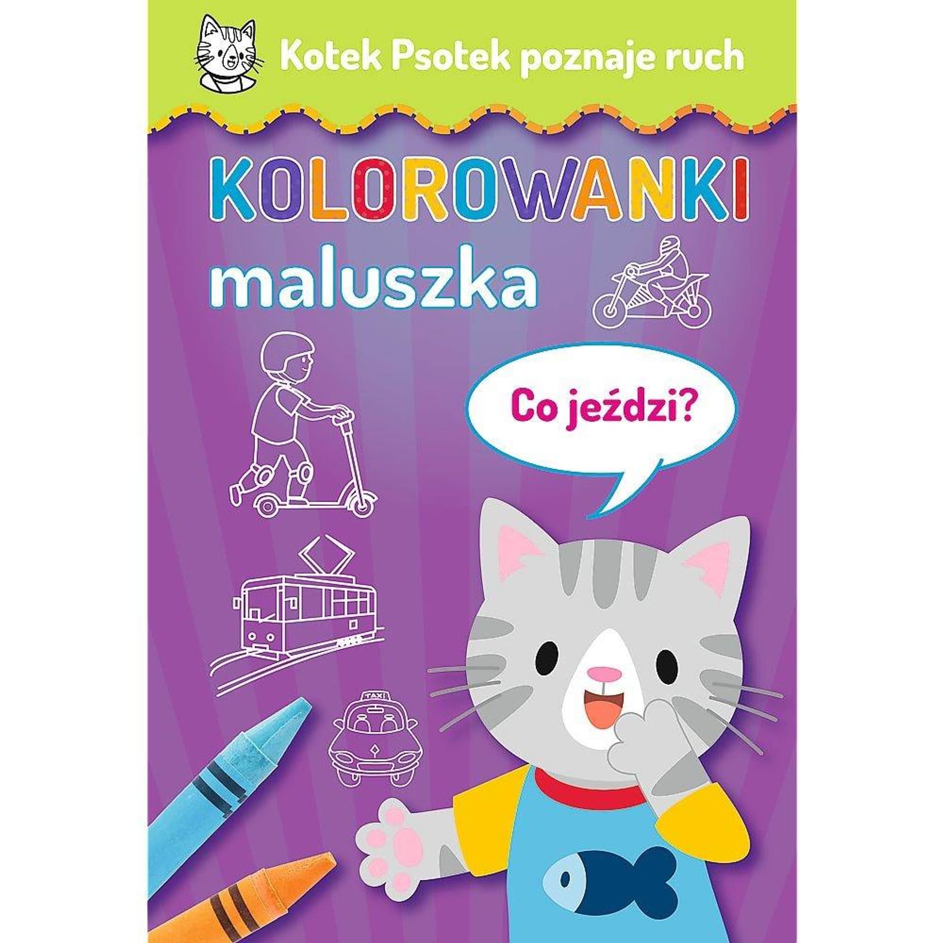 

KOTEK PSOTEK POZNAJE RUCH - CO JEŹDZI