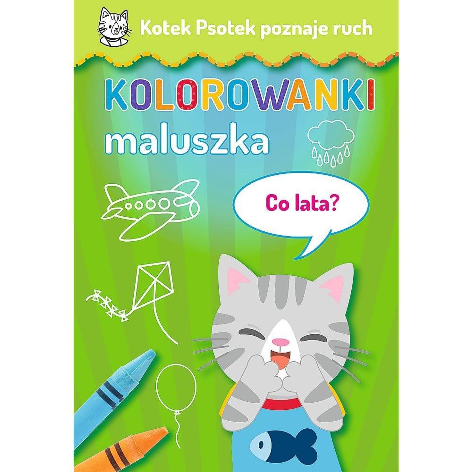 

KOTEK PSOTEK POZNAJE RUCH - CO LATA