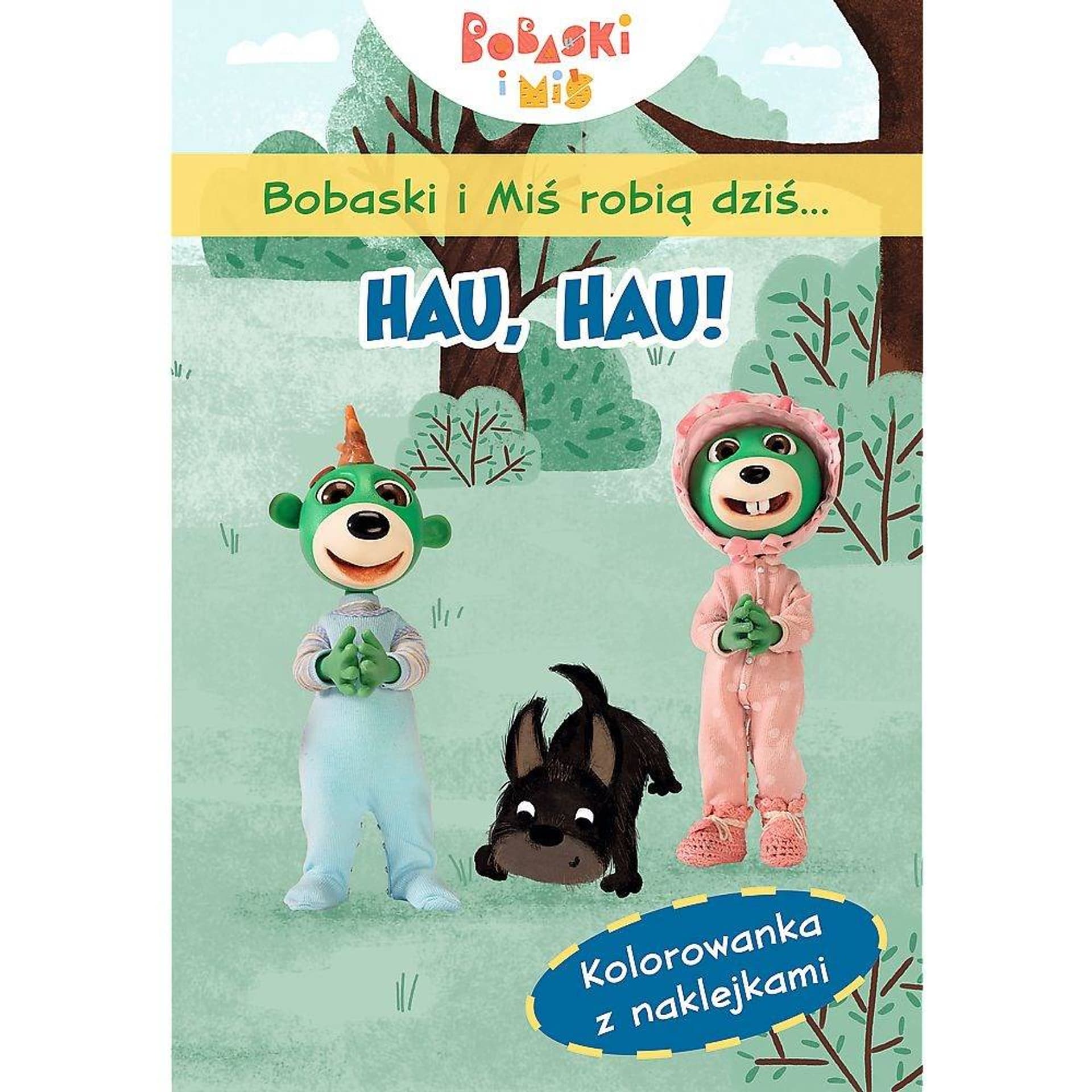 

BOBASKI I MIŚ ROBIĄ DZIŚ... HAU,HAU!