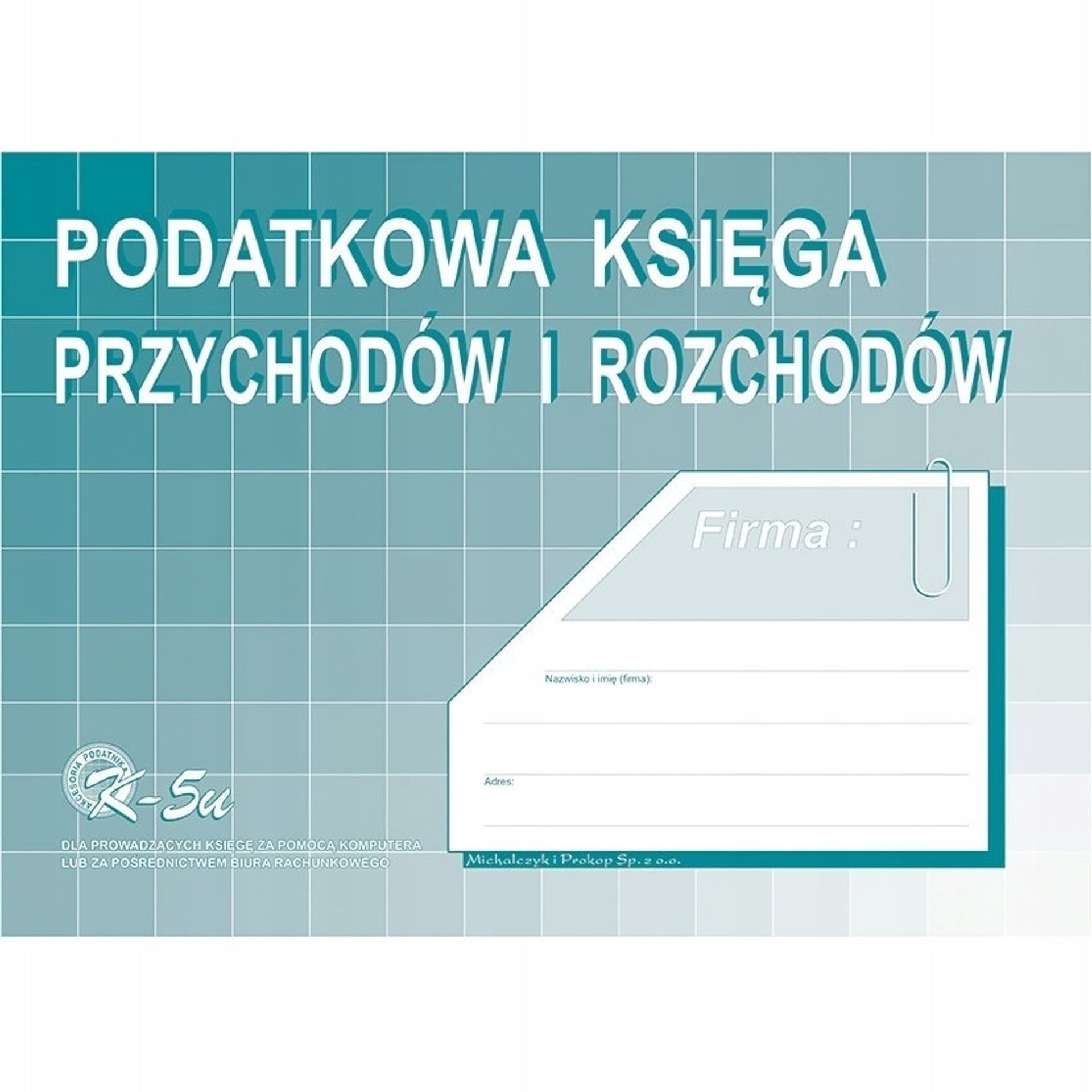 

K-5u Podatkowa księga przychodów i rozchodów (komputerowa) A4 MICHALCZYK, Komputerowa) a4 michalczy