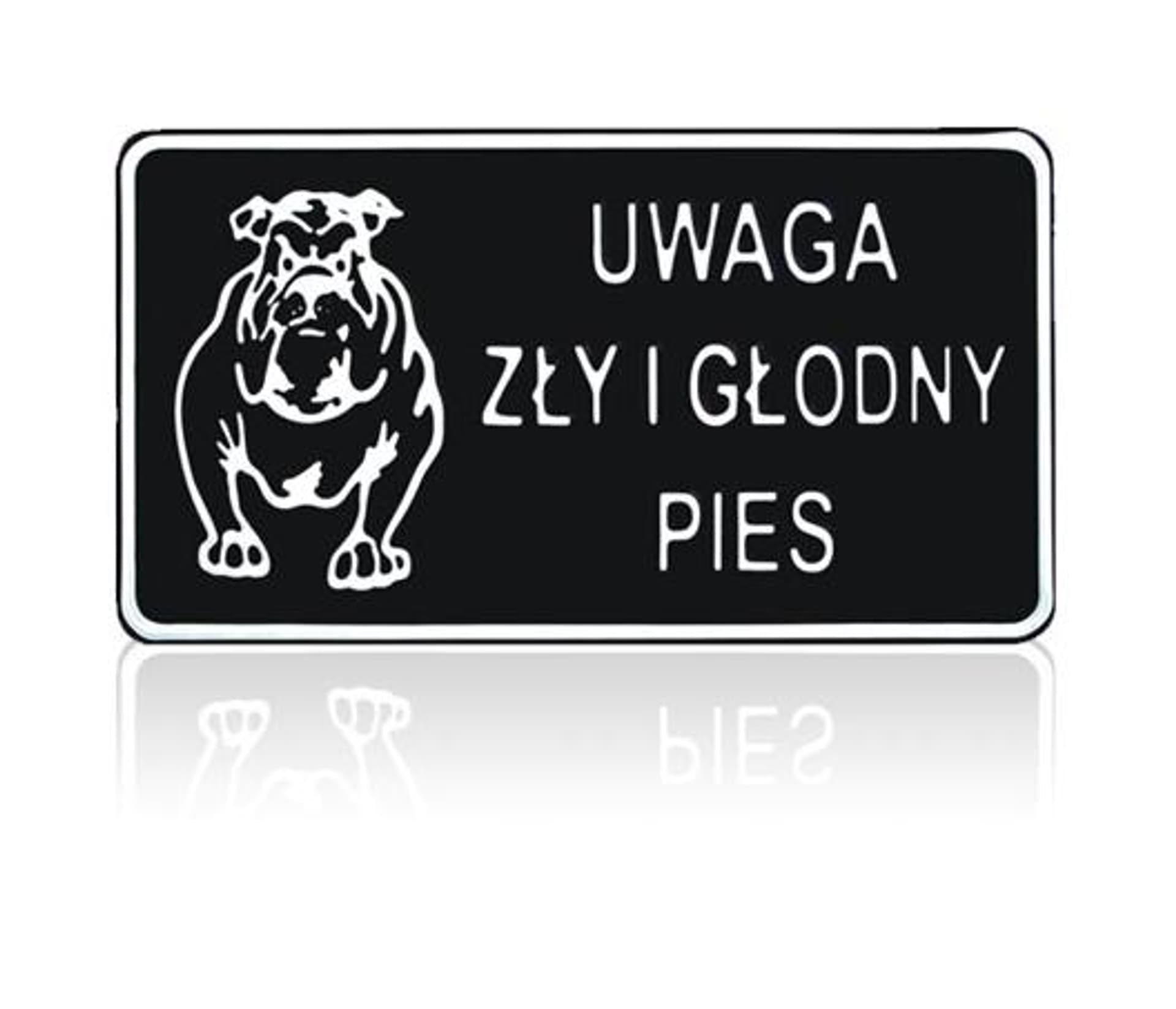 

TABLICA 15*29CM UWAGA ZŁY I GŁODNY PIES