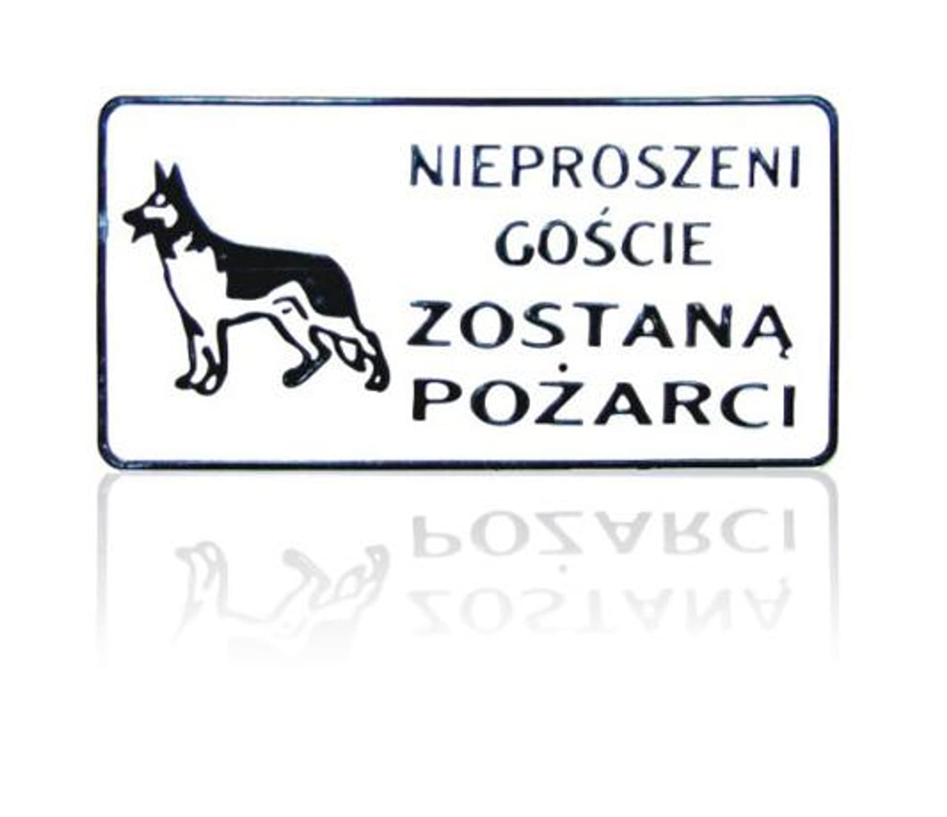 

TABLICA 15*29CM NIEPROSZENI GOŚCIE ZOSTANĄ POŻARCI