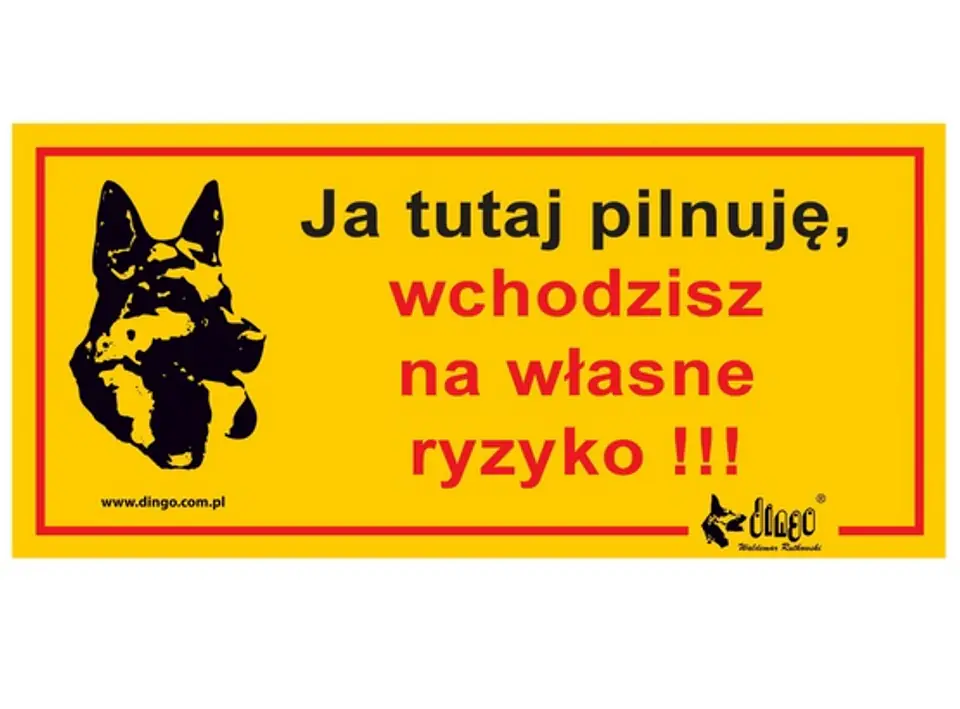 Dingo Tabliczka ostrzegawcza "Ja tutaj pilnuję, wchodzisz na własne ryzyko" w sklepie Wasserman.eu