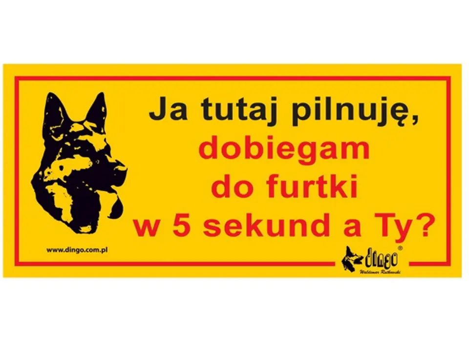 ⁨Dingo Tabliczka ostrzegawcza "Ja tutaj pilnuję, dobiegam do furtki w 5 sekund, a Ty?"⁩ w sklepie Wasserman.eu