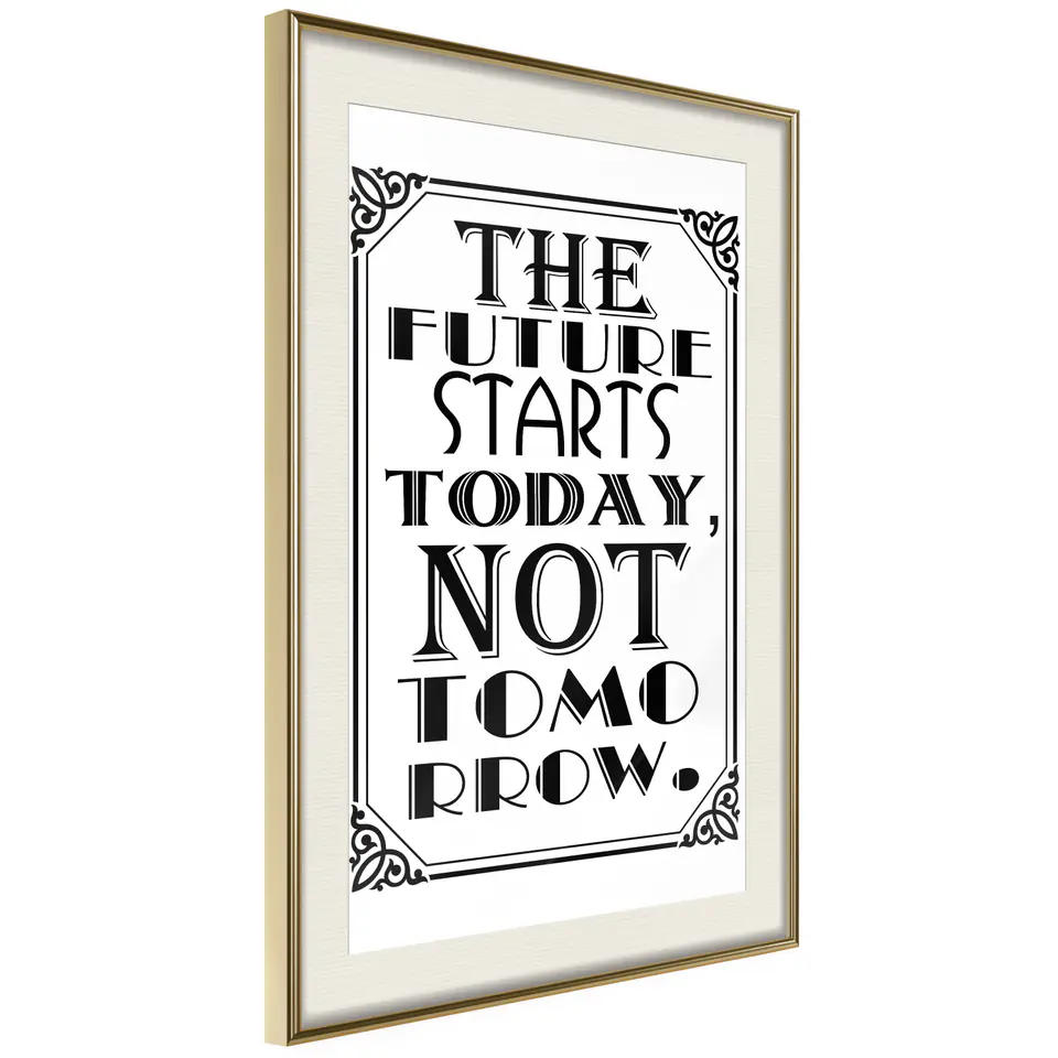 ⁨Plakat - The future starts today not tomorrow [Poster] (rozmiar 20x30, wykończenie Rama złota z passe-partout)⁩ w sklepie Wasserman.eu