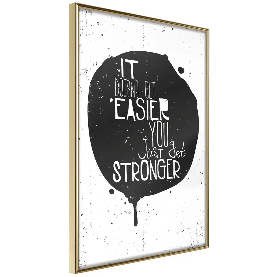 ⁨Plakat - It doesn't easier you just get stronger [Poster] (rozmiar 30x45, wykończenie Rama złota)⁩ w sklepie Wasserman.eu