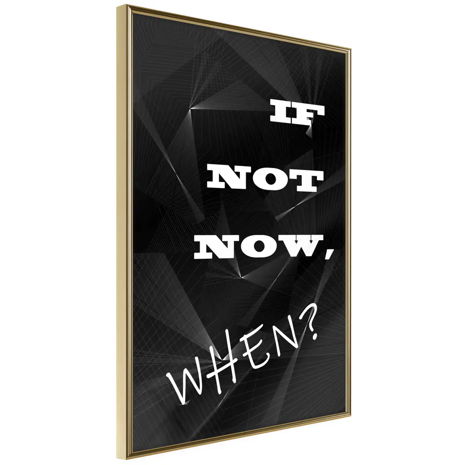 ⁨Plakat - If not now, when? [Poster] (rozmiar 30x45, wykończenie Rama złota)⁩ w sklepie Wasserman.eu