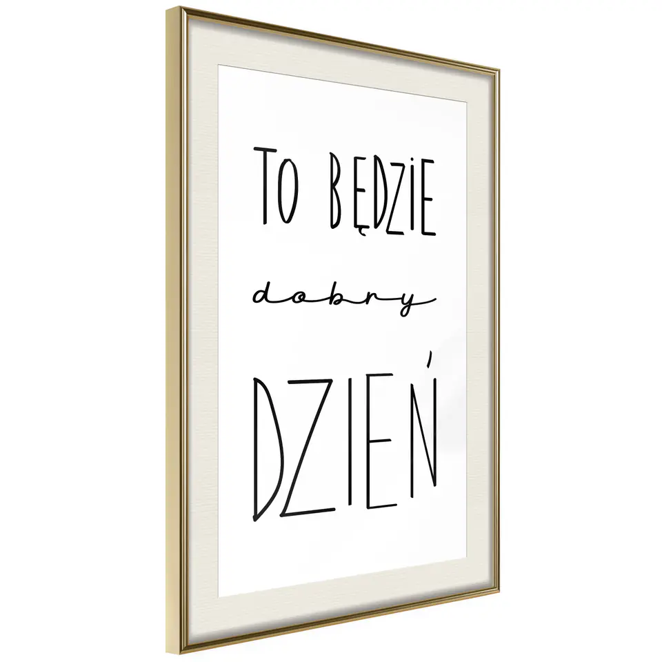 ⁨Plakat - To będzie dobry dzień [Poster] (rozmiar 40x60, wykończenie Rama złota z passe-partout)⁩ w sklepie Wasserman.eu