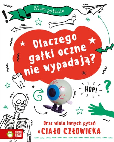 ⁨Dlaczego gałki oczne nie wypadają Oraz wiele innych pytań o ciało człowieka⁩ w sklepie Wasserman.eu