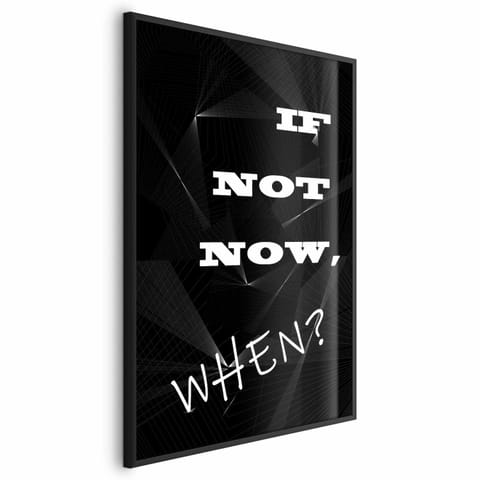⁨Plakat - If not now, when? (rozmiar 40x60, wykończenie Rama czarna)⁩ w sklepie Wasserman.eu