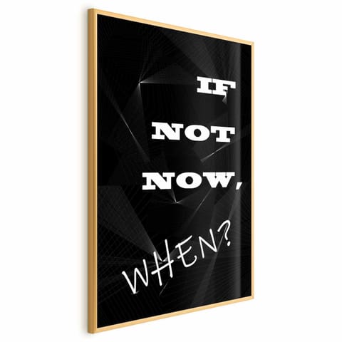⁨Plakat - If not now, when? (rozmiar 40x60, wykończenie Rama złota)⁩ w sklepie Wasserman.eu