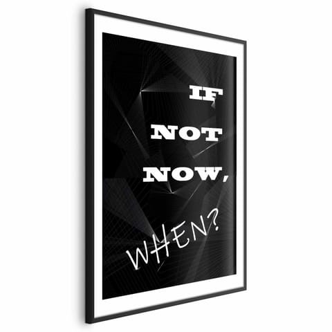 ⁨Plakat - If not now, when? (rozmiar 29.7x42, wykończenie Rama czarna z marginesem)⁩ w sklepie Wasserman.eu